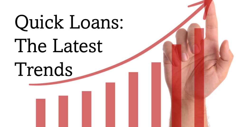 Quick Loans The Latest Trends