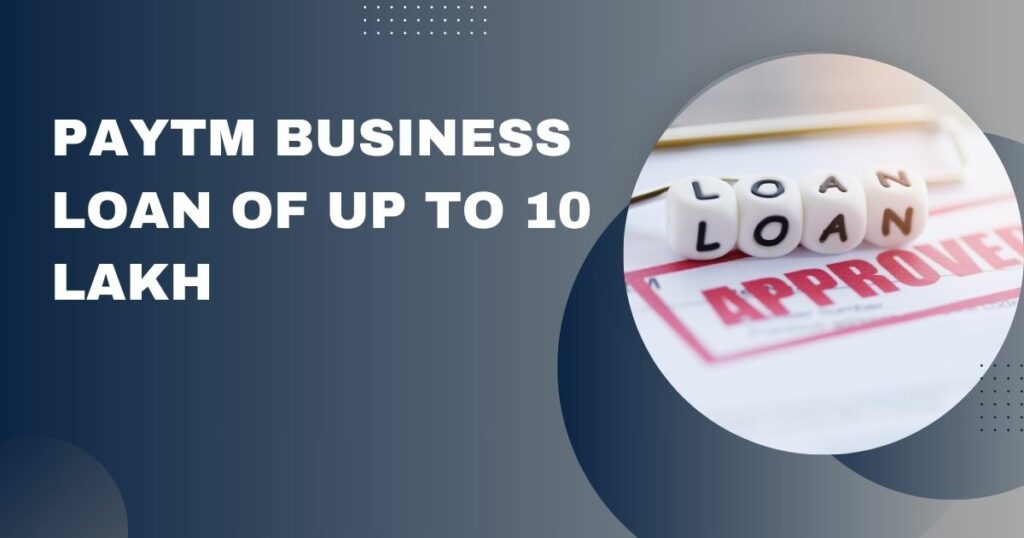 Paytm Business Loan of Up to 10 Lakh
